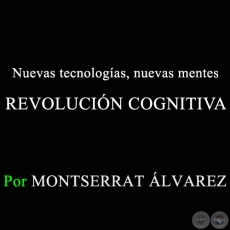 Nuevas tecnologías, nuevas mentes: REVOLUCIÓN COGNITIVA - Por MONTSE ÁLVAREZ - Domingo, 22 de Febrero de 2015